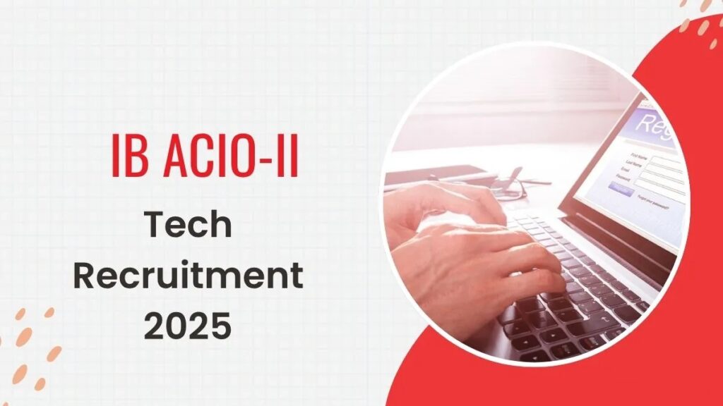 IB ACIO-ll Tech Recruitment 2025