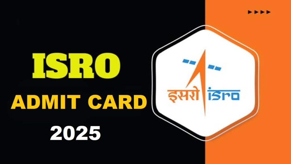 ISRO ADMIT CARD 2025