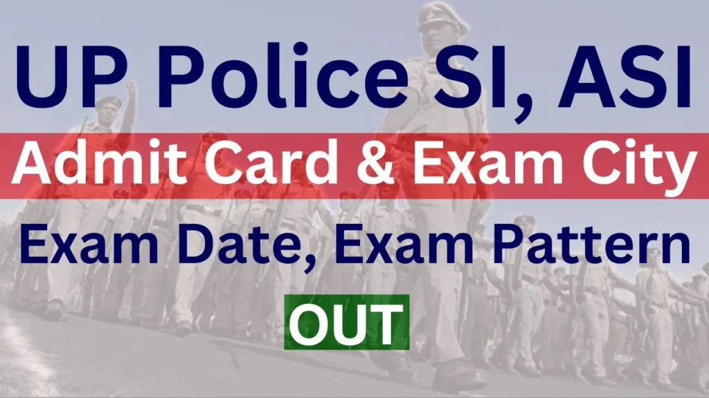 UP Police SI, ASI Admit Card & Exam City Exam Date, Exam PatternOUT