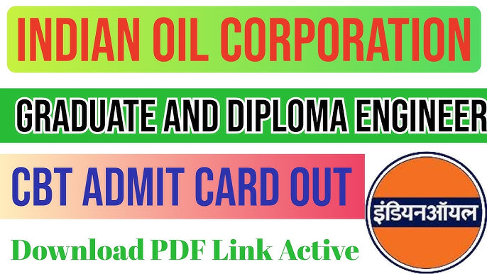 INDIAN OIL CORPORATION GRADUATE AND DIPLOMA ENGINEER CBT ADMIT CARD OUT 