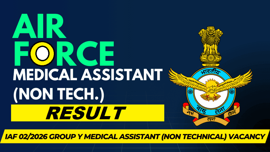 AIR FORCE MEDICAL ASSISTANT (NON TECH.) RESULT IAF 02/2026 GROUP Y MEDICAL ASSISTANT (NON TECHNICAL) VACANCY