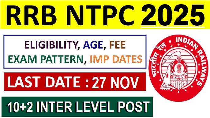 RRB NTPC 2025 ELIGIVILITY, AGE, FEE EXAM PATTERN, IMP DATES LAST DATE : 27 NOV 10+2 INTER LEVEL POST