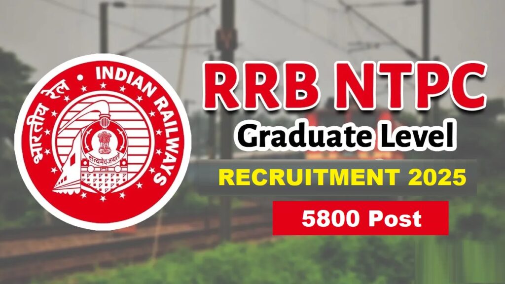 RRB NTPC Graduate Level RECRUITMENT 2025 5800 Post