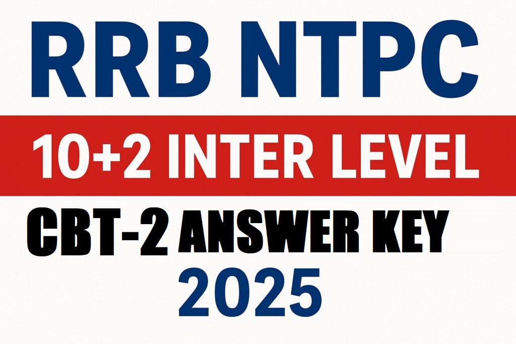 RRB NTPC 10+2 INTER LEVEL CBT-2 ANSWER KEY 2025