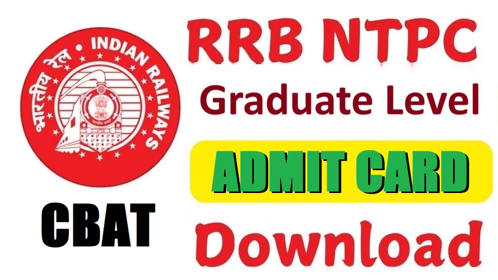 RRB NTPC Graduate Level
ADMIT CARD CBAT Download